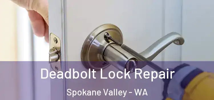 Deadbolt Lock Repair Spokane Valley - WA