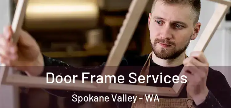 Door Frame Services Spokane Valley - WA