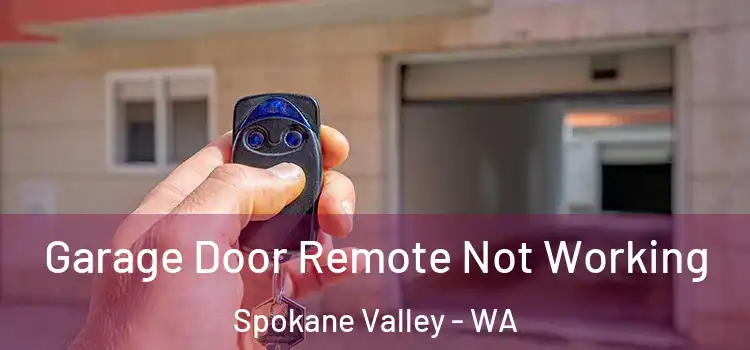  Garage Door Remote Not Working Spokane Valley - WA