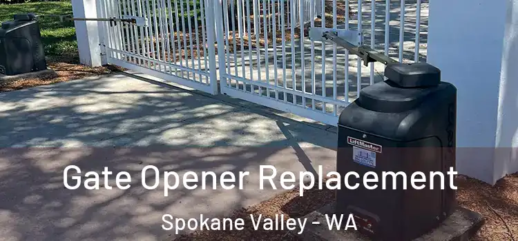 Gate Opener Replacement Spokane Valley - WA