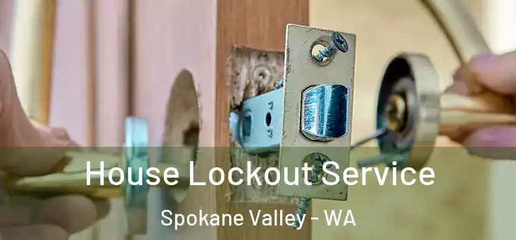 House Lockout Service Spokane Valley - WA