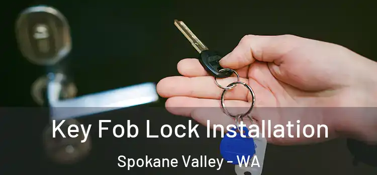 Key Fob Lock Installation Spokane Valley - WA