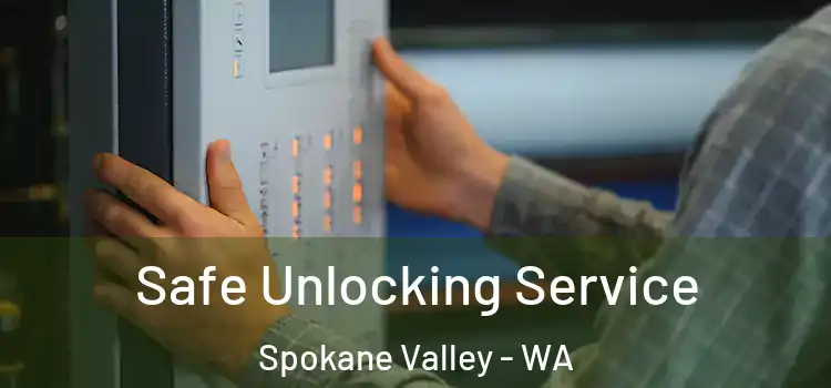 Safe Unlocking Service Spokane Valley - WA