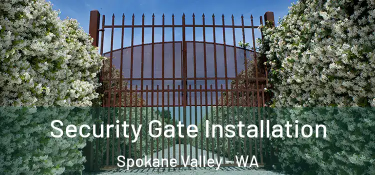 Security Gate Installation Spokane Valley - WA