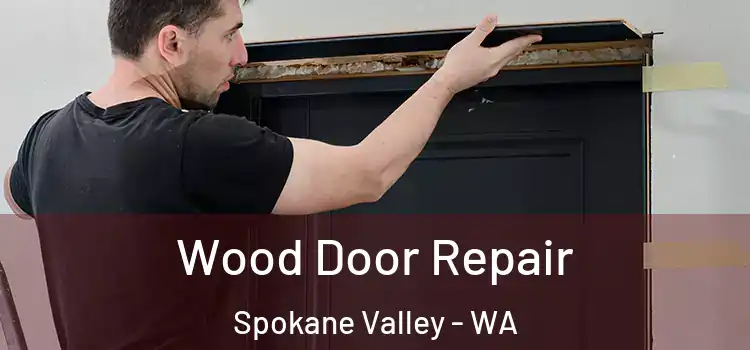 Wood Door Repair Spokane Valley - WA